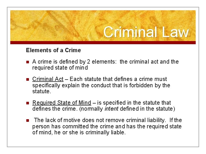 Criminal Law Elements of a Crime n A crime is defined by 2 elements: