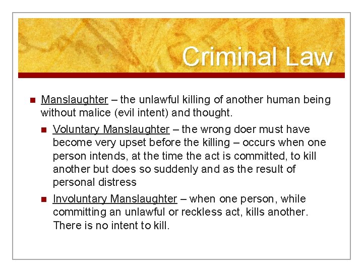 Criminal Law n Manslaughter – the unlawful killing of another human being without malice