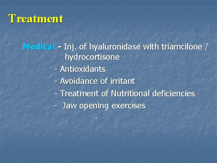 Treatment Medical - Inj. of hyaluronidase with triamcilone / hydrocortisone - Antioxidants - Avoidance