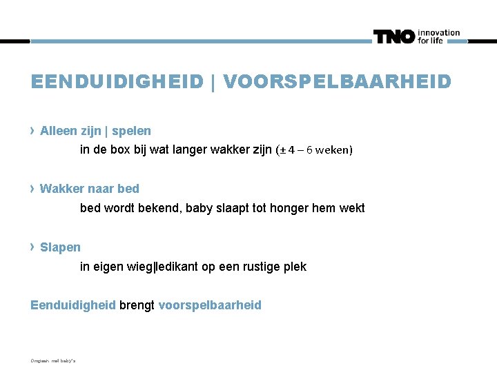 EENDUIDIGHEID | VOORSPELBAARHEID Alleen zijn | spelen in de box bij wat langer wakker