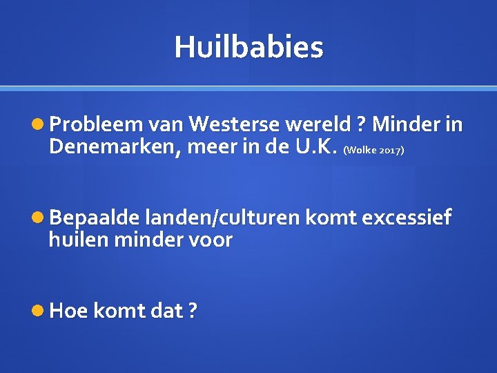 Huilbabies Probleem van Westerse wereld ? Minder in Denemarken, meer in de U. K.