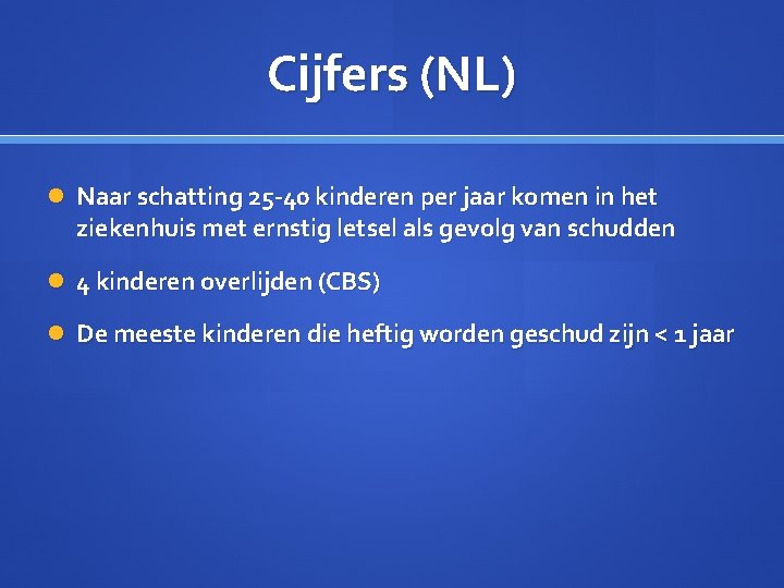 Cijfers (NL) Naar schatting 25 -40 kinderen per jaar komen in het ziekenhuis met