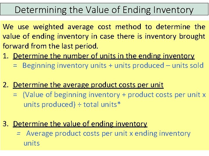 Determining the Value of Ending Inventory We use weighted average cost method to determine