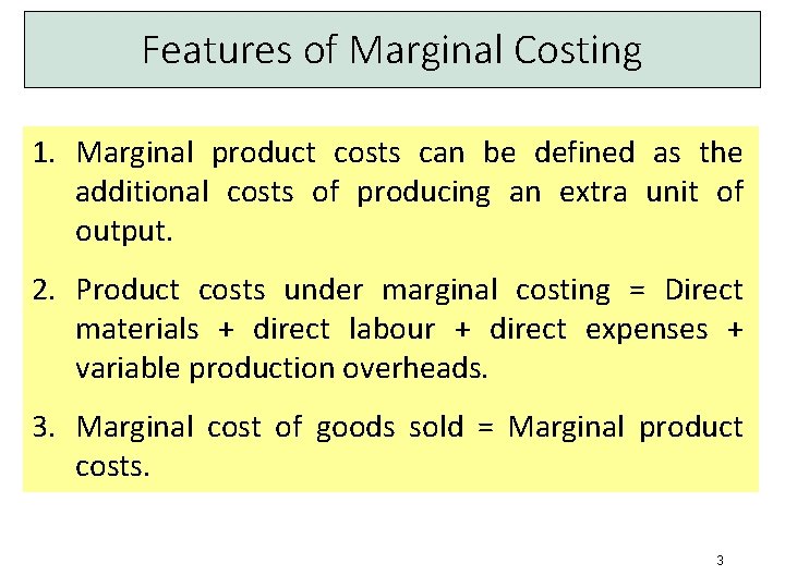 Features of Marginal Costing 1. Marginal product costs can be defined as the additional