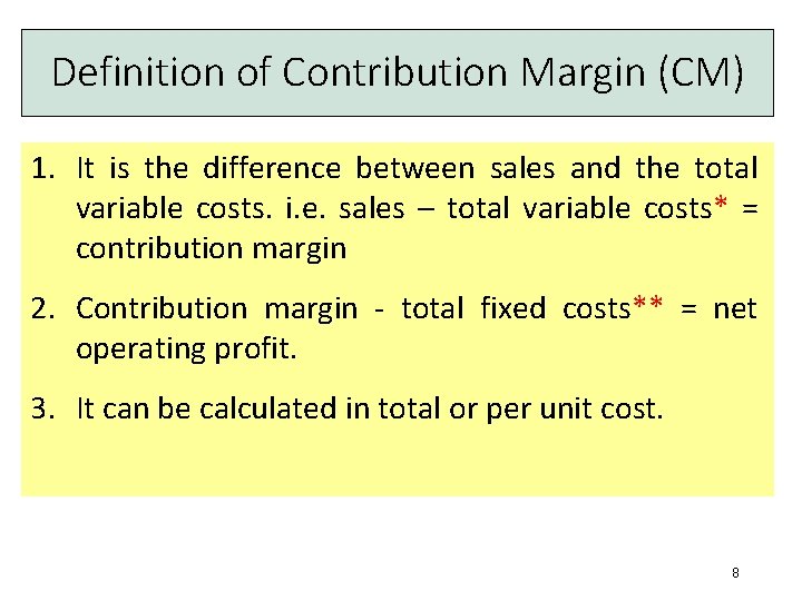 Definition of Contribution Margin (CM) 1. It is the difference between sales and the