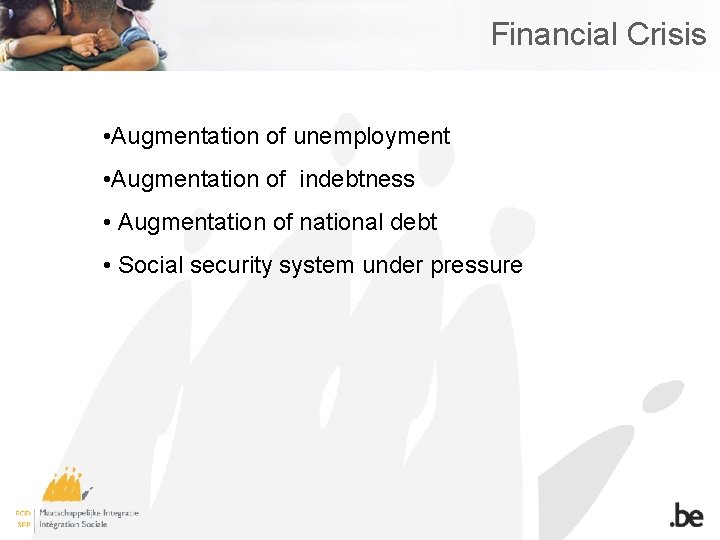 Financial Crisis • Augmentation of unemployment • Augmentation of indebtness • Augmentation of national