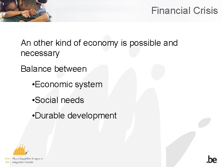 Financial Crisis An other kind of economy is possible and necessary Balance between •