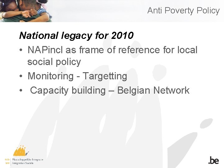 Anti Poverty Policy National legacy for 2010 • NAPincl as frame of reference for