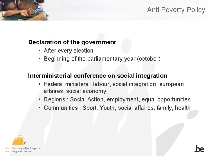 Anti Poverty Policy Declaration of the government • After every election • Beginning of