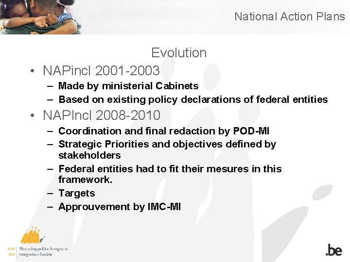 National Action Plans Evolution • NAPincl 2001 -2003 – Made by ministerial Cabinets –