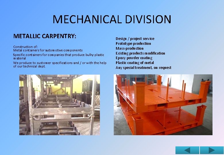 MECHANICAL DIVISION METALLIC CARPENTRY: Construction of: Metal containers for automotive components Specific containers for