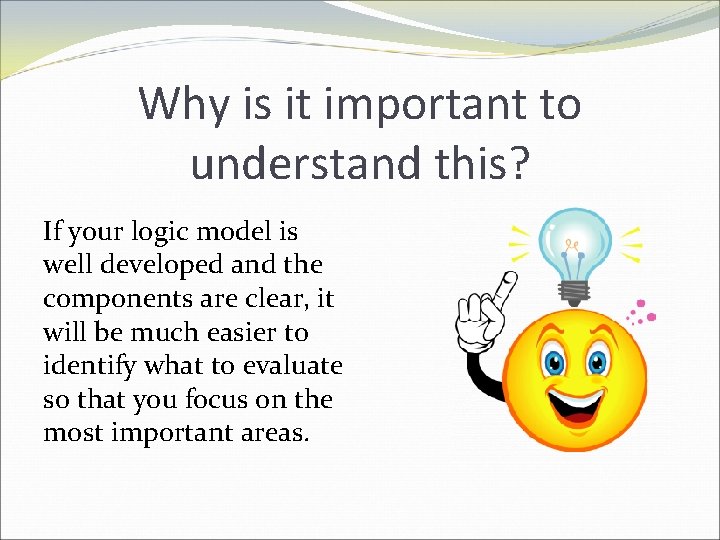 Why is it important to understand this? If your logic model is well developed
