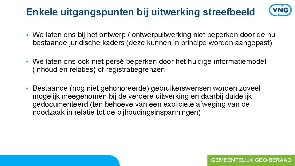 Enkele uitgangspunten bij uitwerking streefbeeld • We laten ons bij het ontwerp / ontwerpuitwerking
