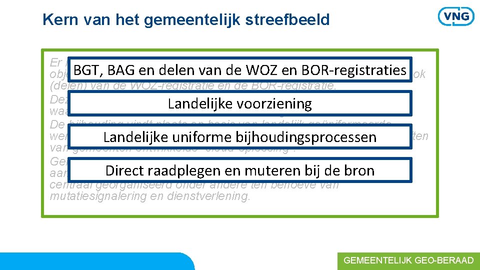 Kern van het gemeentelijk streefbeeld Er is sprake van een centraal georganiseerde samenhangende BGT,