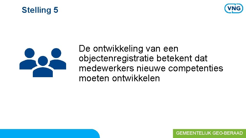 Stelling 5 De ontwikkeling van een objectenregistratie betekent dat medewerkers nieuwe competenties moeten ontwikkelen