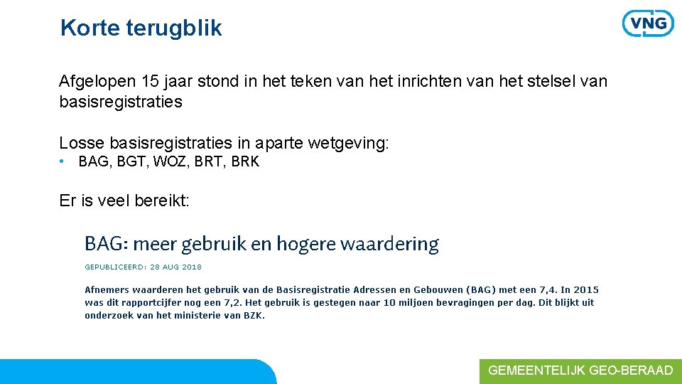 Korte terugblik Afgelopen 15 jaar stond in het teken van het inrichten van het