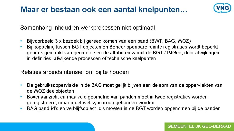 Maar er bestaan ook een aantal knelpunten… Samenhang inhoud en werkprocessen niet optimaal •
