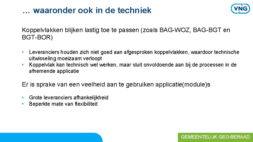 … waaronder ook in de techniek Koppelvlakken blijken lastig toe te passen (zoals BAG-WOZ,