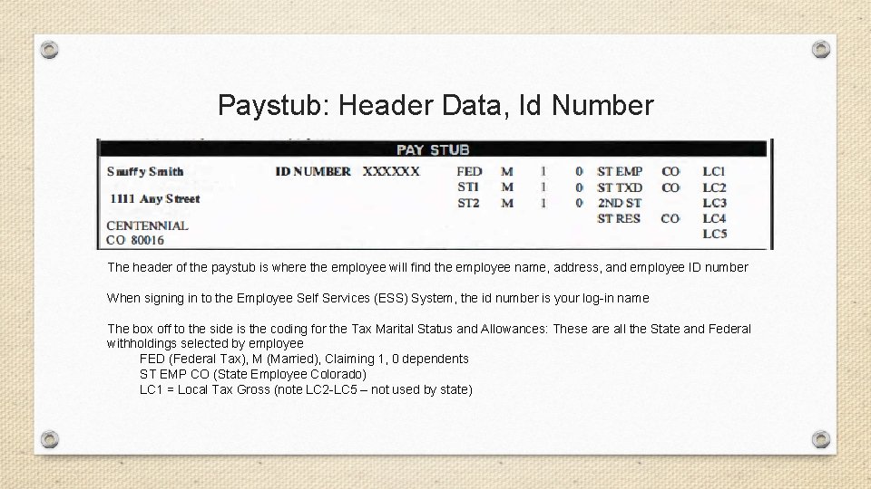 Paystub: Header Data, Id Number The header of the paystub is where the employee