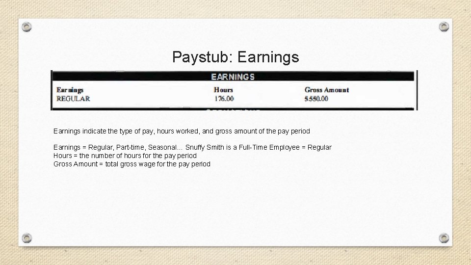 Paystub: Earnings indicate the type of pay, hours worked, and gross amount of the