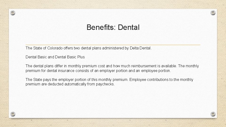Benefits: Dental The State of Colorado offers two dental plans administered by Delta Dental