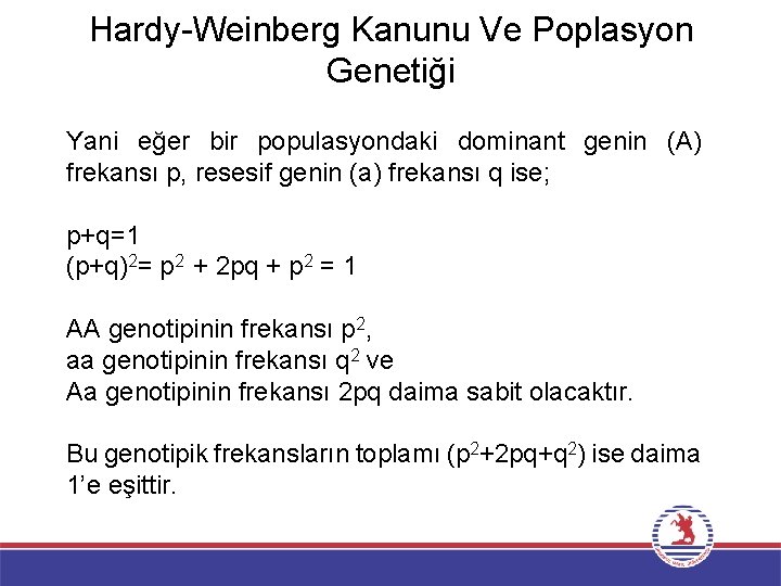 Hardy-Weinberg Kanunu Ve Poplasyon Genetiği Yani eğer bir populasyondaki dominant genin (A) frekansı p,