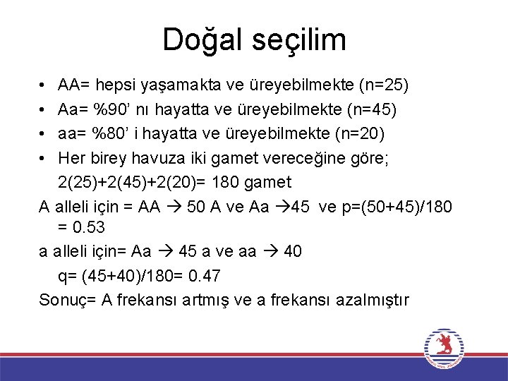 Doğal seçilim • • AA= hepsi yaşamakta ve üreyebilmekte (n=25) Aa= %90’ nı hayatta