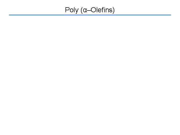 Poly (α–Olefins) 