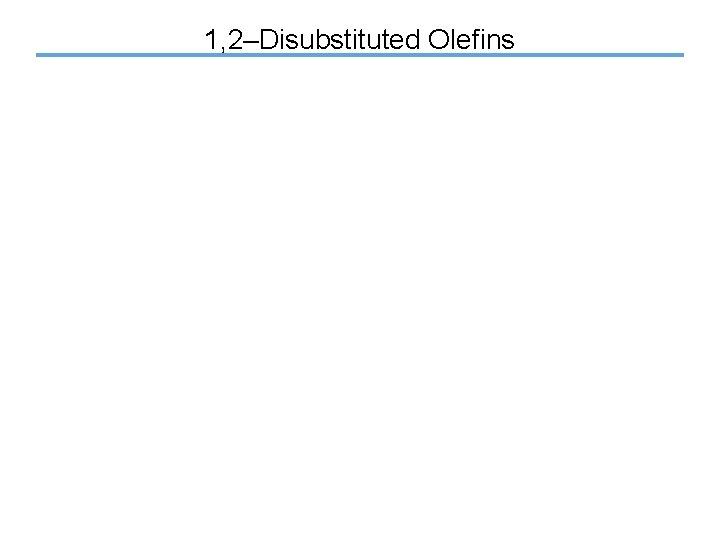 1, 2–Disubstituted Olefins 