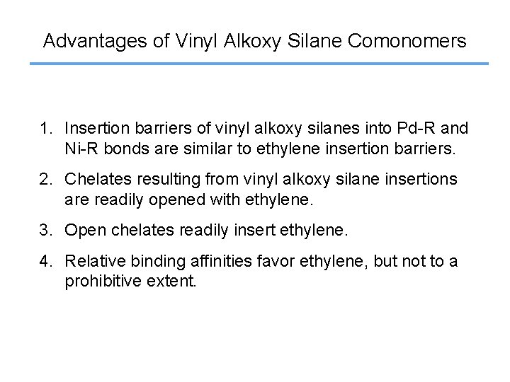 Advantages of Vinyl Alkoxy Silane Comonomers 1. Insertion barriers of vinyl alkoxy silanes into
