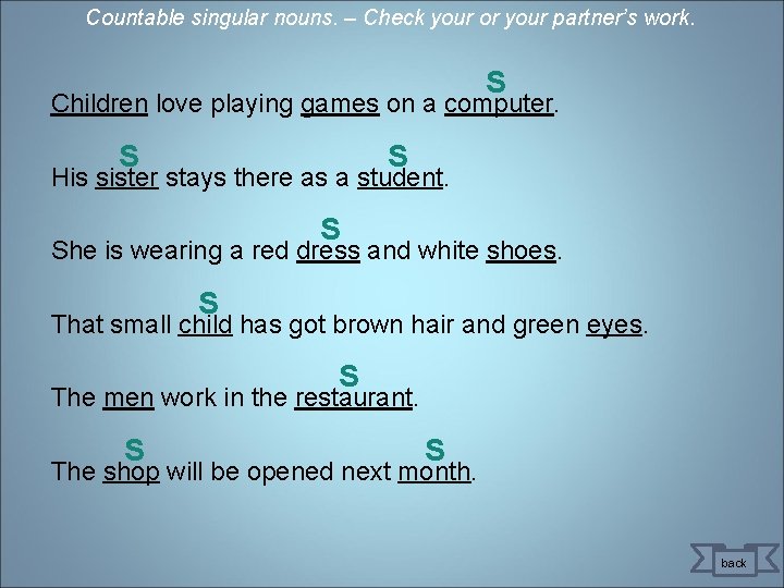 Countable singular nouns. – Check your or your partner’s work. S Children love playing