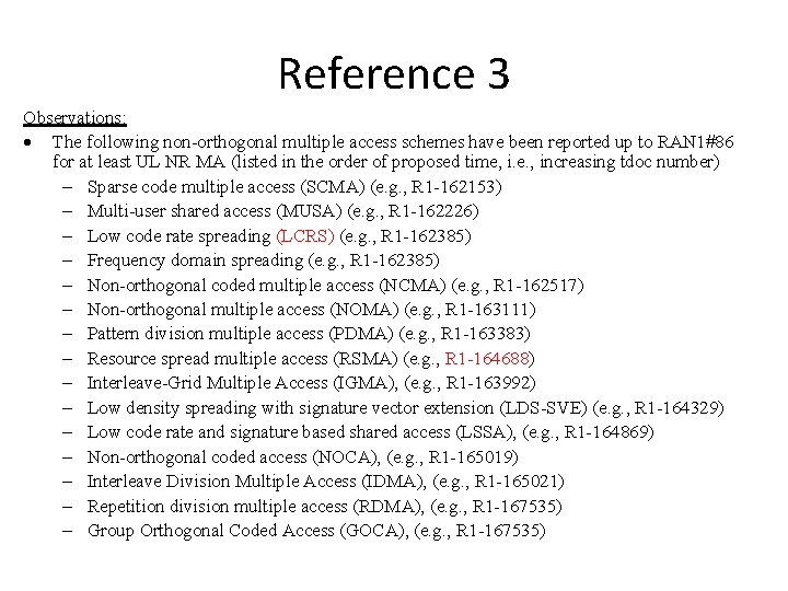 Reference 3 Observations: The following non-orthogonal multiple access schemes have been reported up to