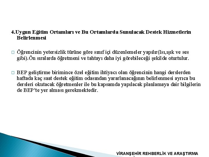 4. Uygun Eğitim Ortamları ve Bu Ortamlarda Sunulacak Destek Hizmetlerin Belirlenmesi � Öğrencinin yetersizlik