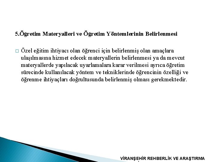 5. Öğretim Materyalleri ve Öğretim Yöntemlerinin Belirlenmesi � Özel eğitim ihtiyacı olan öğrenci için