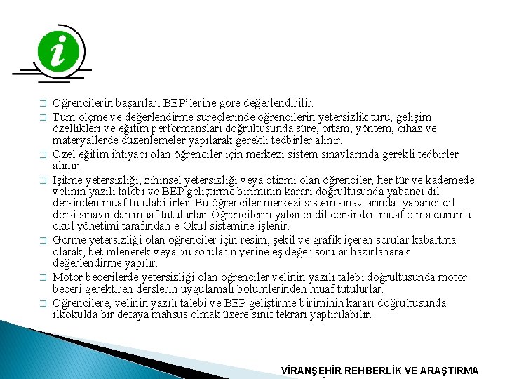 � � � � Öğrencilerin başarıları BEP’lerine göre değerlendirilir. Tüm ölçme ve değerlendirme süreçlerinde