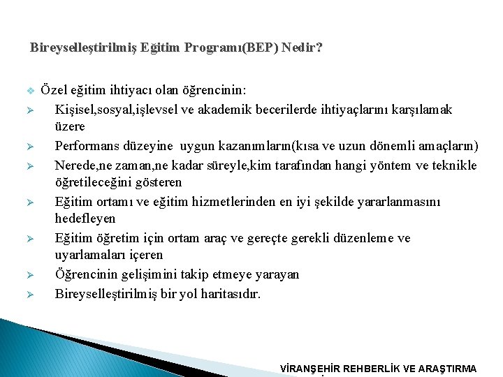 Bireyselleştirilmiş Eğitim Programı(BEP) Nedir? v Ø Ø Ø Ø Özel eğitim ihtiyacı olan öğrencinin: