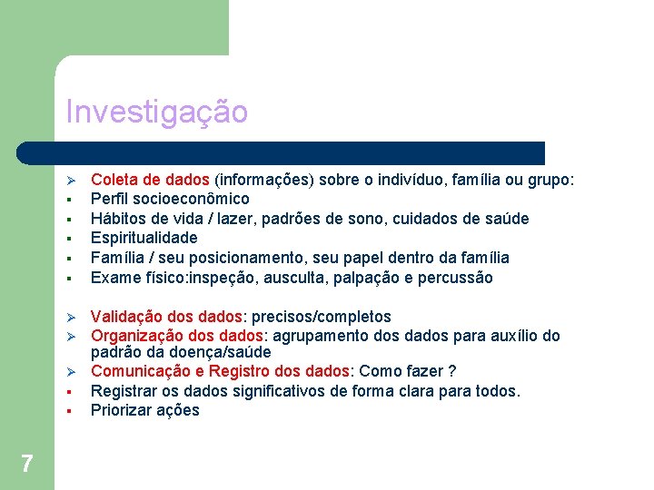 Investigação Ø § § § Ø Ø Ø § § 7 Coleta de dados