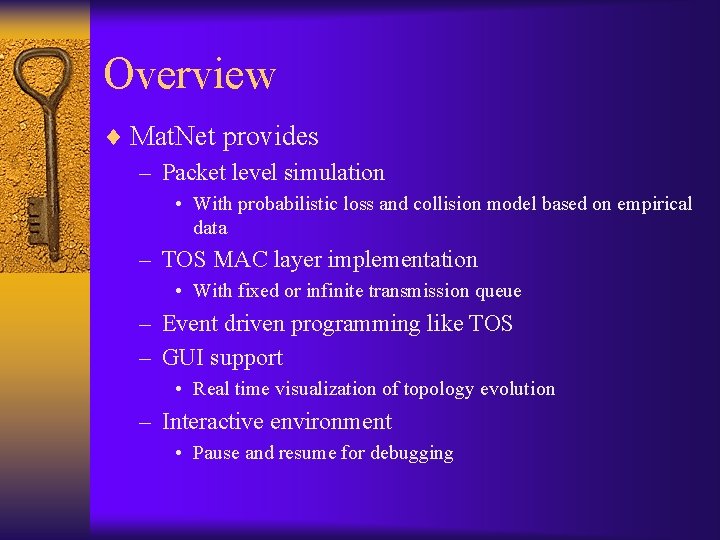 Overview ¨ Mat. Net provides – Packet level simulation • With probabilistic loss and