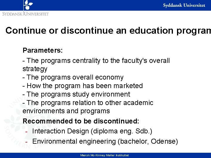 Continue or discontinue an education program Parameters: - The programs centrality to the faculty's