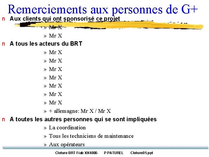 Remerciements aux personnes de G+ n Aux clients qui ont sponsorisé ce projet »