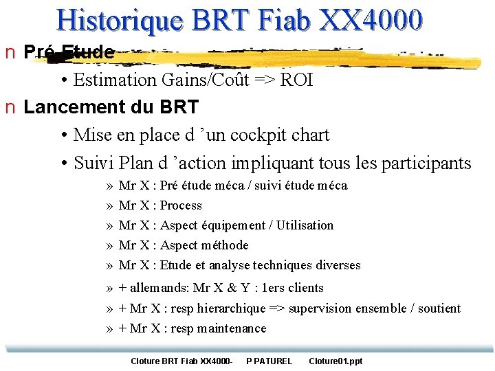 Historique BRT Fiab XX 4000 n Pré-Etude • Estimation Gains/Coût => ROI n Lancement