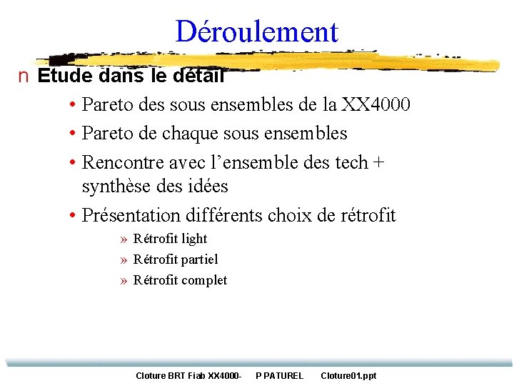 Déroulement n Etude dans le détail • Pareto des sous ensembles de la XX