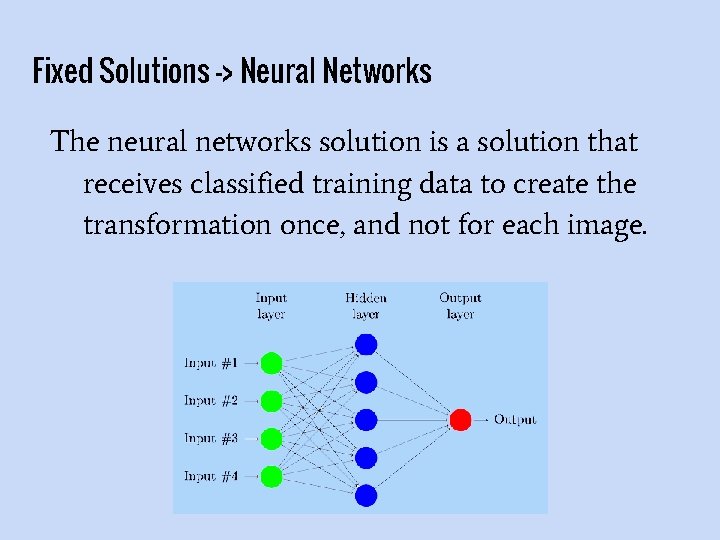 Fixed Solutions -> Neural Networks The neural networks solution is a solution that receives