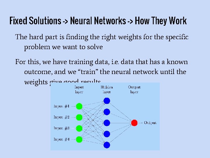 Fixed Solutions -> Neural Networks -> How They Work The hard part is finding