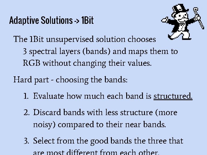 Adaptive Solutions -> 1 Bit The 1 Bit unsupervised solution chooses 3 spectral layers