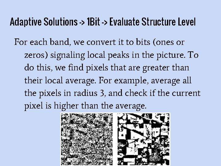 Adaptive Solutions -> 1 Bit -> Evaluate Structure Level For each band, we convert