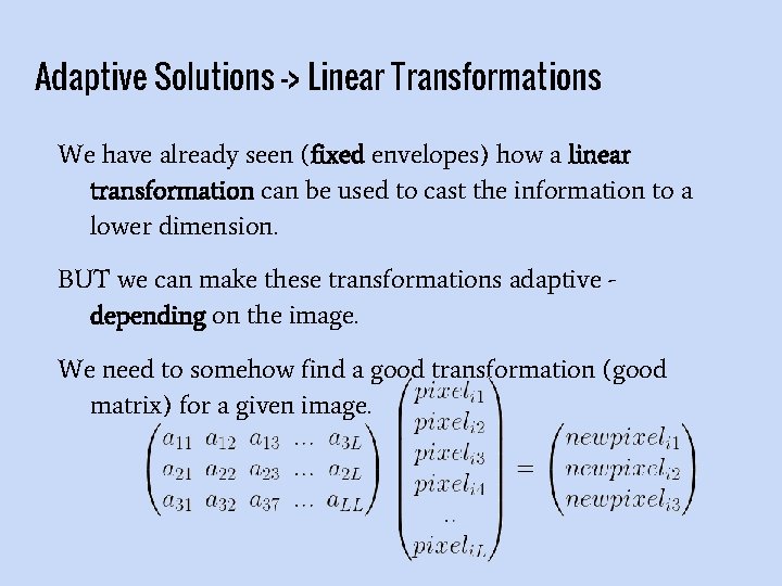 Adaptive Solutions -> Linear Transformations We have already seen (fixed envelopes) how a linear