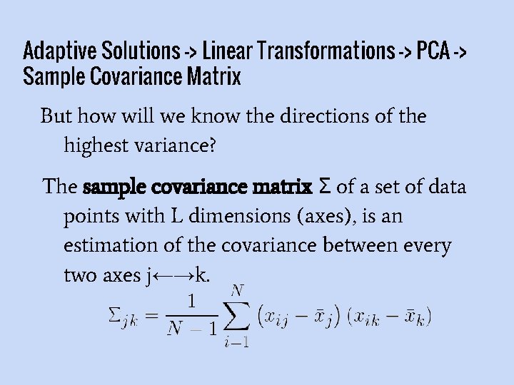 Adaptive Solutions -> Linear Transformations -> PCA -> Sample Covariance Matrix But how will