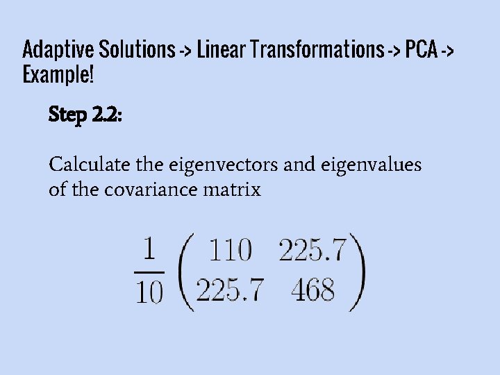 Adaptive Solutions -> Linear Transformations -> PCA -> Example! Step 2. 2: Calculate the