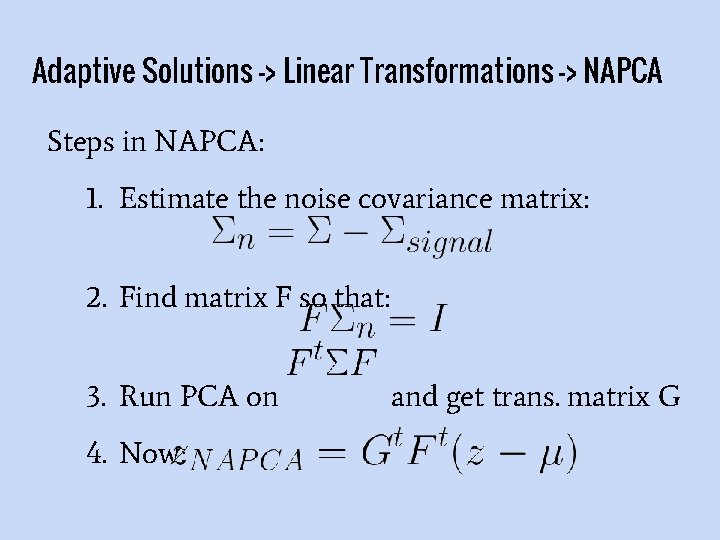 Adaptive Solutions -> Linear Transformations -> NAPCA Steps in NAPCA: 1. Estimate the noise
